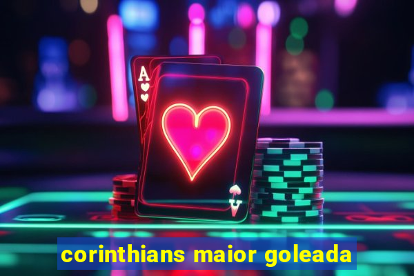 corinthians maior goleada